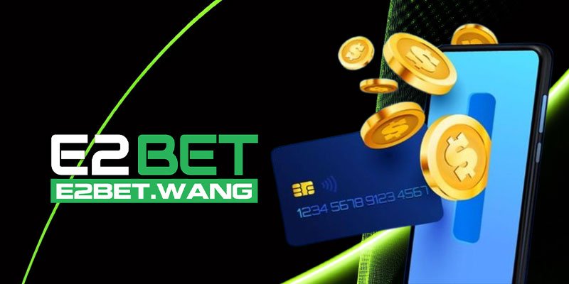 Các hình thức nạp tiền E2BET